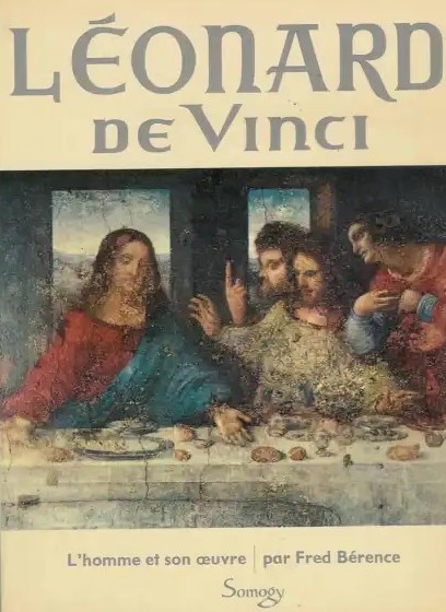 Léonard de Vinci - L'homme et son oeuvre - Fred Bérence