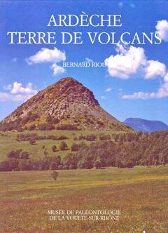 Ardèche, terre de volcans - Bernard Riou
