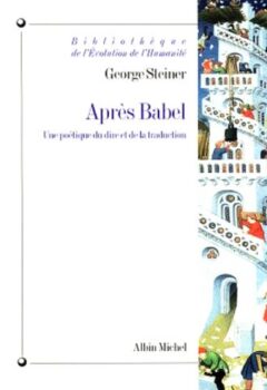 Après Babel - Une poétique du dire et de la traduction - George Steiner