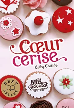 Les Filles Au Chocolat Tome 1 - Coeur Cerise - Cathy Cassidy