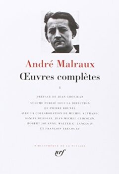 La Pléiade : Oeuvres complètes Tome 1 - André Malraux