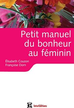 Petit manuel du bonheur au féminin - Couzon, Dorn