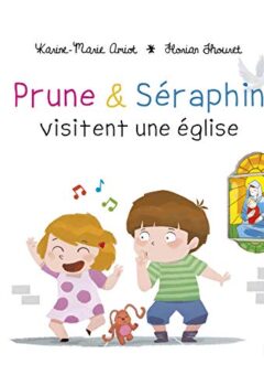 Prune et Séraphin visitent une église - Karine-Marie Amiot