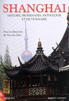 Shanghai : Histoire, Anthologie, Dictionnaire