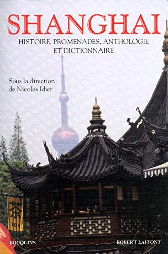 Shanghai : Histoire, Anthologie, Dictionnaire