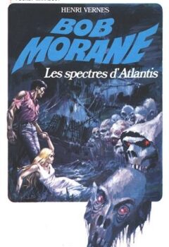 Bob Morane : Les spectres d'Atlantis - Henri Vernes