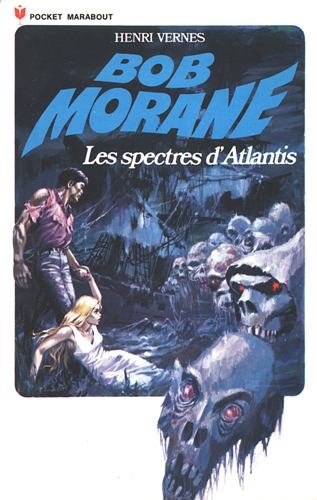 Bob Morane : Les spectres d'Atlantis - Henri Vernes