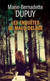 Les Enquêtes de Maud Delage - Marie-Bernadette Dupuy