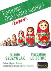 Femmes : Osez enfin votre valeur – Gisèle Szczyglak, Pascaline Le Berre