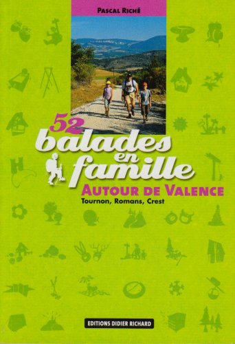 52 balades en famille autour de Valence - Tournon, Romans, Crest - Pascal Riché