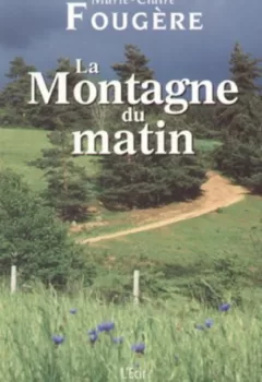 La montagne du matin - Marie-Claire Fougère
