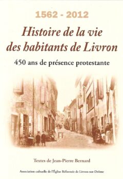 1562-2012 Histoire de la vie des habitants de Livron - Jean-Pierre Bernard