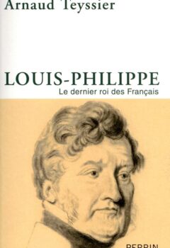 Louis-Philippe - Arnaud Teyssier