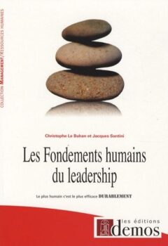 Les fondements humains du leadership - Christophe Le Buhan, Jacques Santini