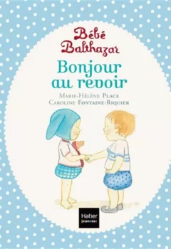 Bébé Balthazar - Bonjour, au revoir - Pédagogie Montessori 0/3 ans