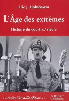 L'Age des extrêmes - Histoire du court XXe siècle (1914-1991) - Eric Hobsbawm