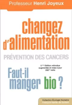Changez d'alimentation - Prévention des cancers - Henri Joyeux