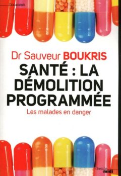 Santé : La démolition programmée - Sauveur Boukris