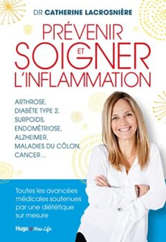 Prévenir et soigner l'inflammation - Docteur Catherine Lacrosnière