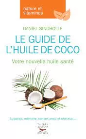Le Guide de l'huile de coco - Daniel Sincholle