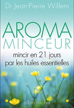 Aroma-minceur - Mincir en 21 jours par les huiles essentielles - Jean-Pierre Willem