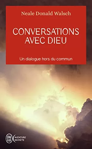 Conversations Avec Dieu - Un dialogue hors du commun - Neale Donald Walsch