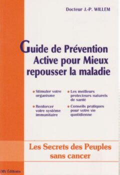 Guide de prévention active pour mieux repousser la maladie - J.P. Willem