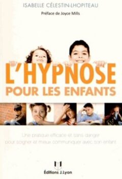 L'hypnose pour les enfants - Isabelle Célestin-Lhopiteau