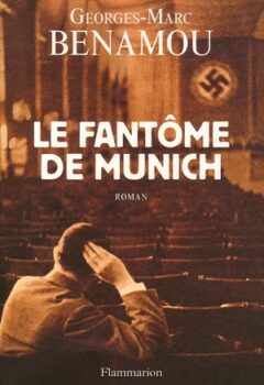 Le Fantôme de Munich - Georges-Marc Benamou
