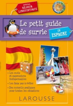 Le petit guide de survie en Espagne, spécial séjour linguistique - Larousse