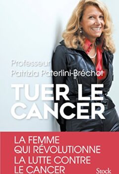 Tuer le Cancer - Patrizia Paterlini Bréchot