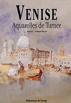 Venise, aquarelles de Turner - A. Wilton