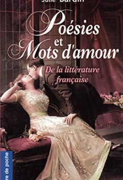 Poésies er Mots D'Amour de la littérature Française. - Bardin Julie