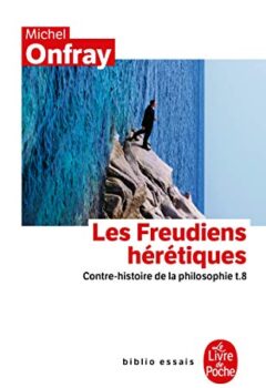 Contre-histoire de la philosophie, tome 8 : Les Freudiens hérétiques - Michel Onfray