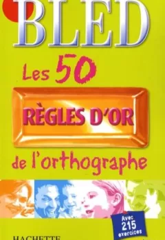 Les 50 règles d'or de l'orthographe - Daniel Berlion