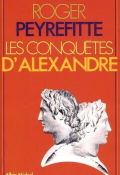Les conquêtes d'alexandre - Roger Peyrefitte
