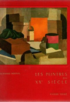 Les peintres du XX siècle - Bernard Dorival