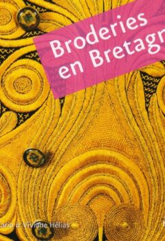 Broderie en Bretagne - Hélène Carro, Viviane Hélias