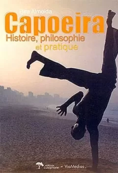 Capoeira - Histoire, philosophie et pratique - Bira Almeida