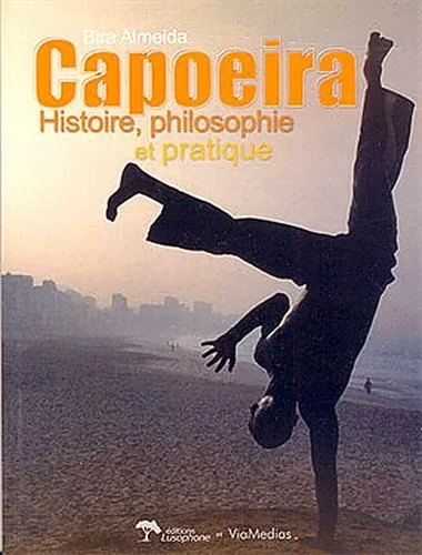 Capoeira - Histoire, philosophie et pratique - Bira Almeida