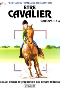 Etre Cavalier : Galops 1 à 4 - Catherine Malen, Bernard Muret, Laurence Jacquey