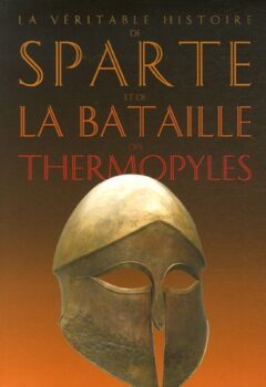 La véritable histoire de Sparte et de la bataille des Thermopyles - Jean Mayle