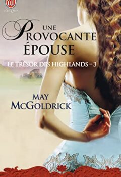 Une provocante épouse - Le trésor des Highlands Tome 3 - May McGoldrick