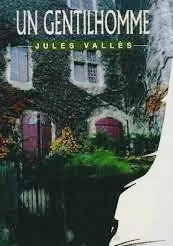 Un gentilhomme - Jules Vallès