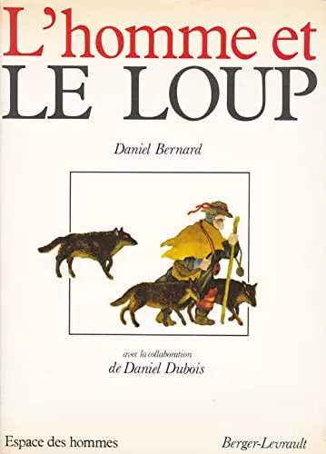 L'homme et le loup - Daniel Bernard, Daniel Dubois, Henri Gougaud