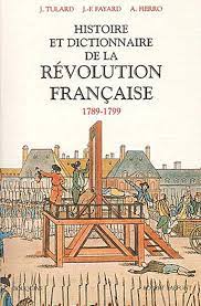 Histoire et dictionnaire de la Révolution française : 1789-1799 - Tulard, Fayard, Fierro