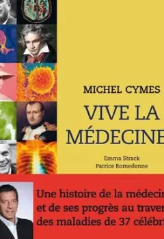 Vive La médecine : l'histoire de la médecine - Michel Cymes