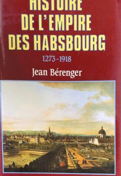 Histoire de l'Empire des Habsbourg - Béranger Jean