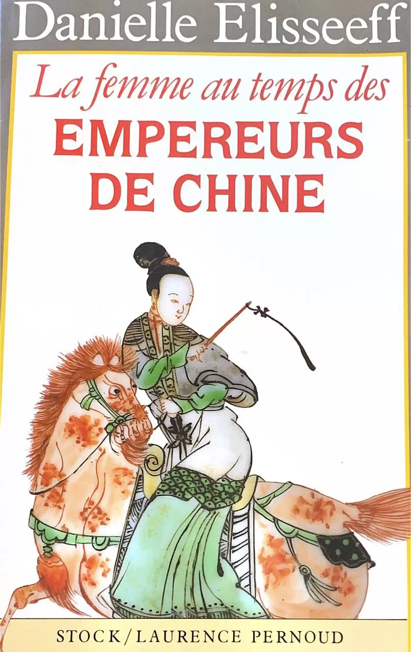 La Femme au temps des empereurs de Chine - Danielle Elisseeff