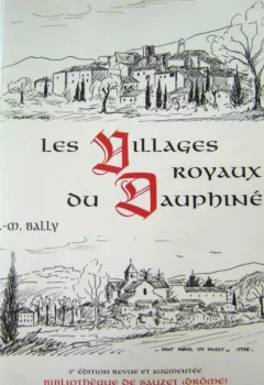 Les villages royaux du Dauphiné - J.M.Bally